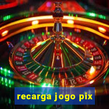 recarga jogo pix